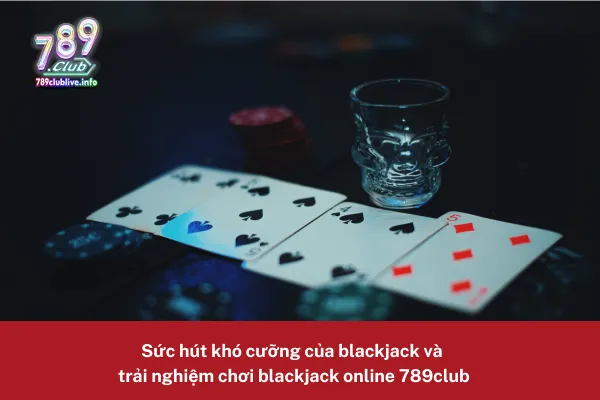 Chơi blackjack online 789Club