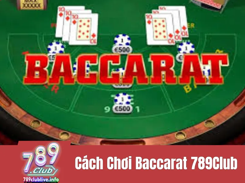  cách chơi Baccarat 789Club