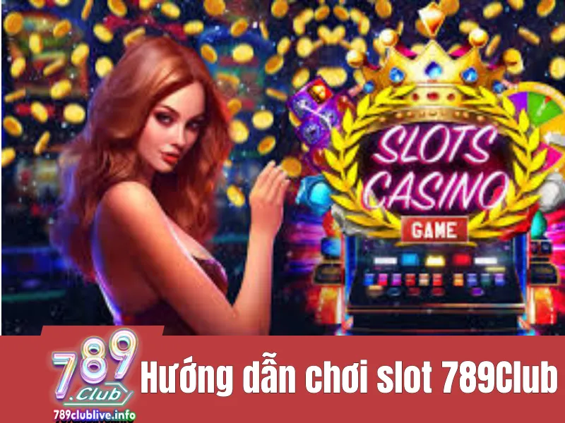 chơi slot 789Club