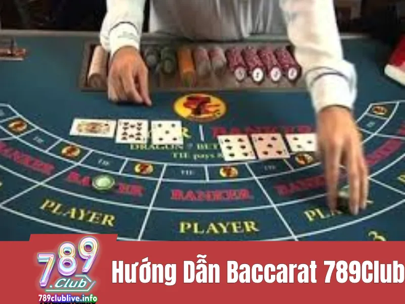  hướng dẫn Baccarat Online 789Club