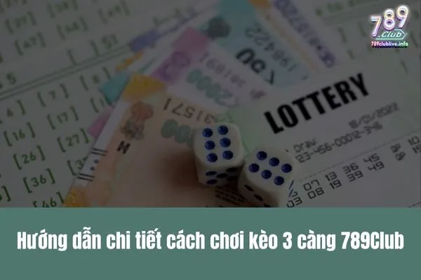 Hướng dẫn kèo 3 càng 789Club - Cách chơi dễ thắng