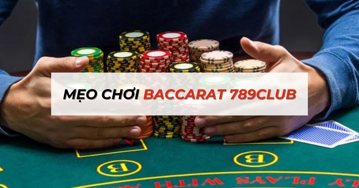 Mẹo chơi baccarat 789Club