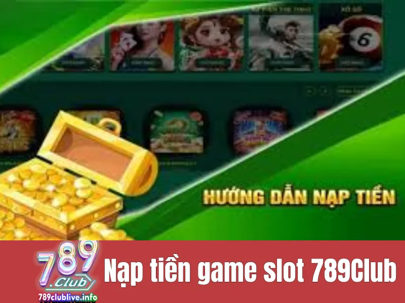 nạp tiền game slot 789Club