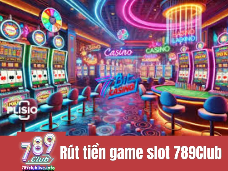 Rút Tiền Game Slot 789club