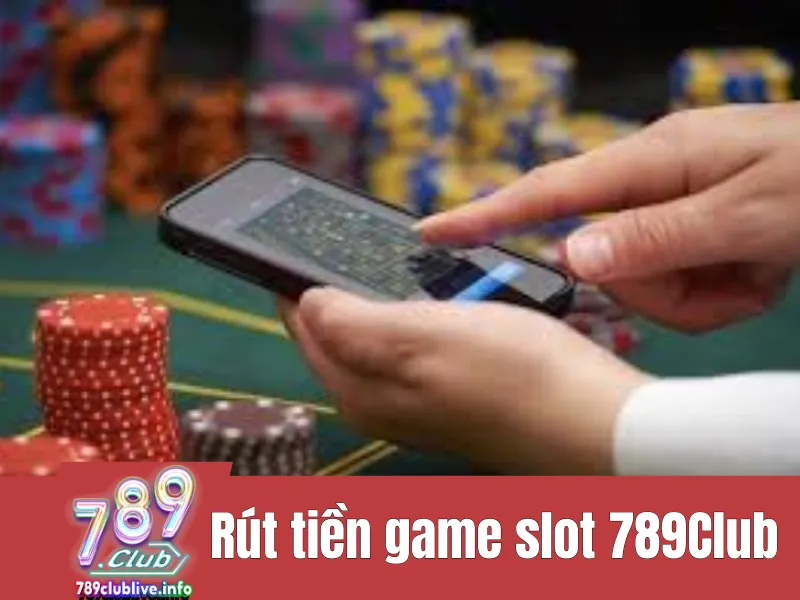 Rút Tiền Game Slot 789club