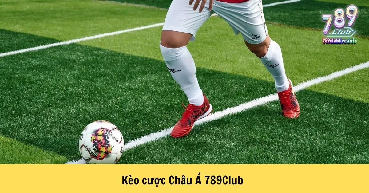 Kèo cược Châu Á 789Club