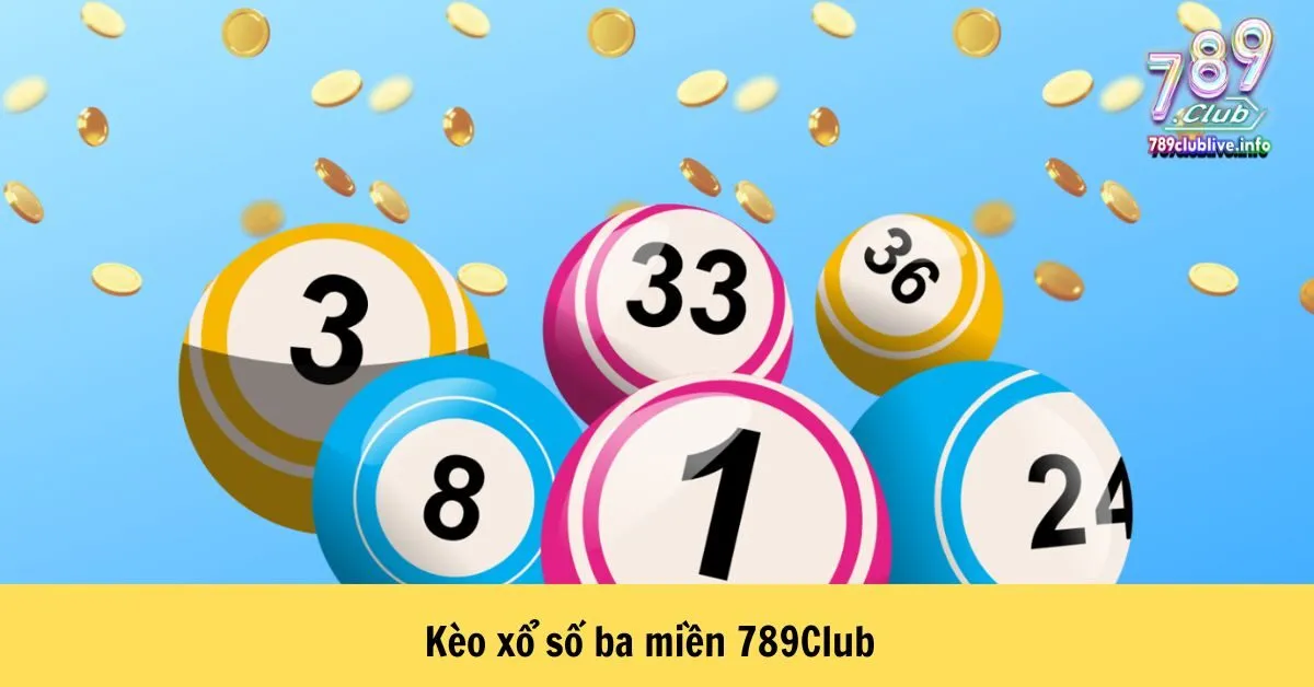 Kèo xổ số ba miền 789Club