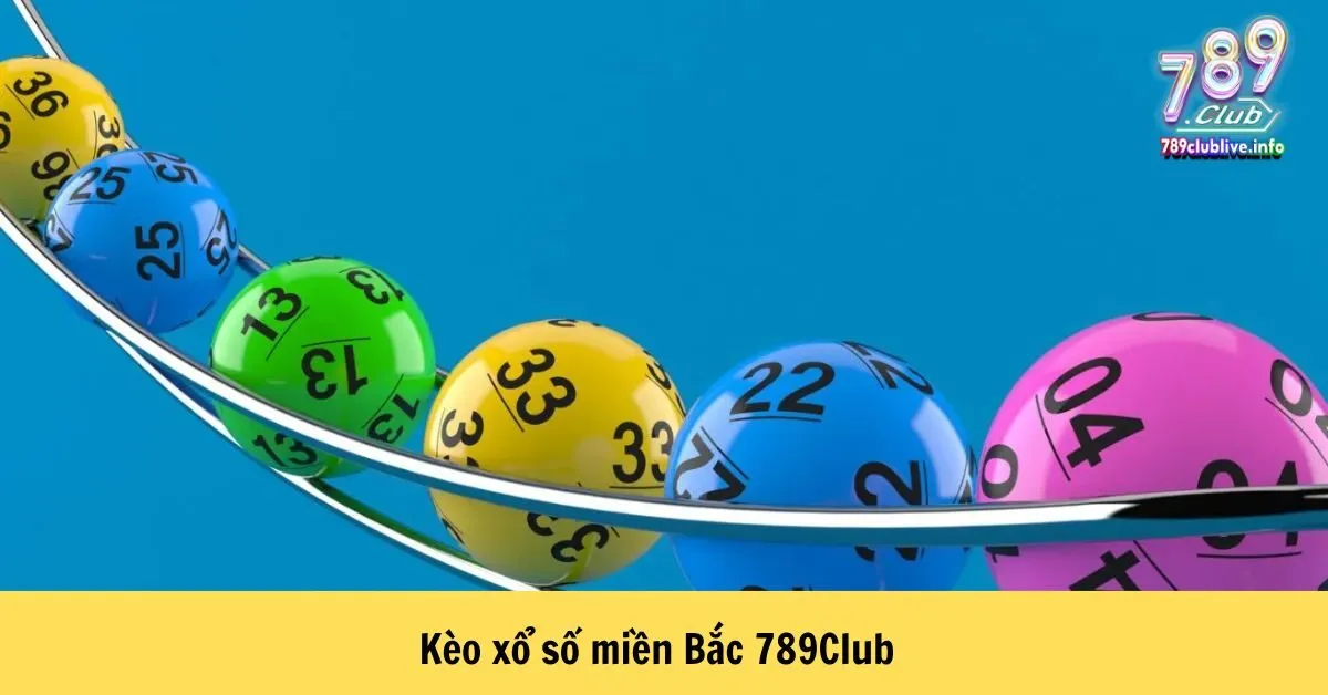 Kèo xổ số miền Bắc 789Club